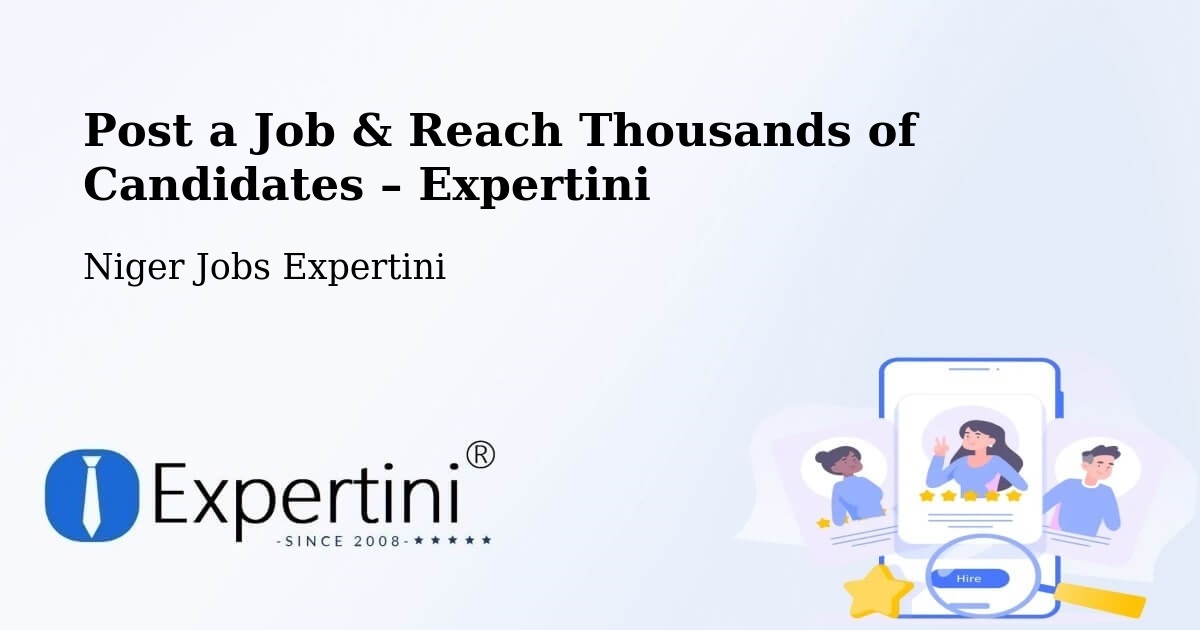 Post a Job in Niger – Hire the Right Talent - Niger Jobs Expertini