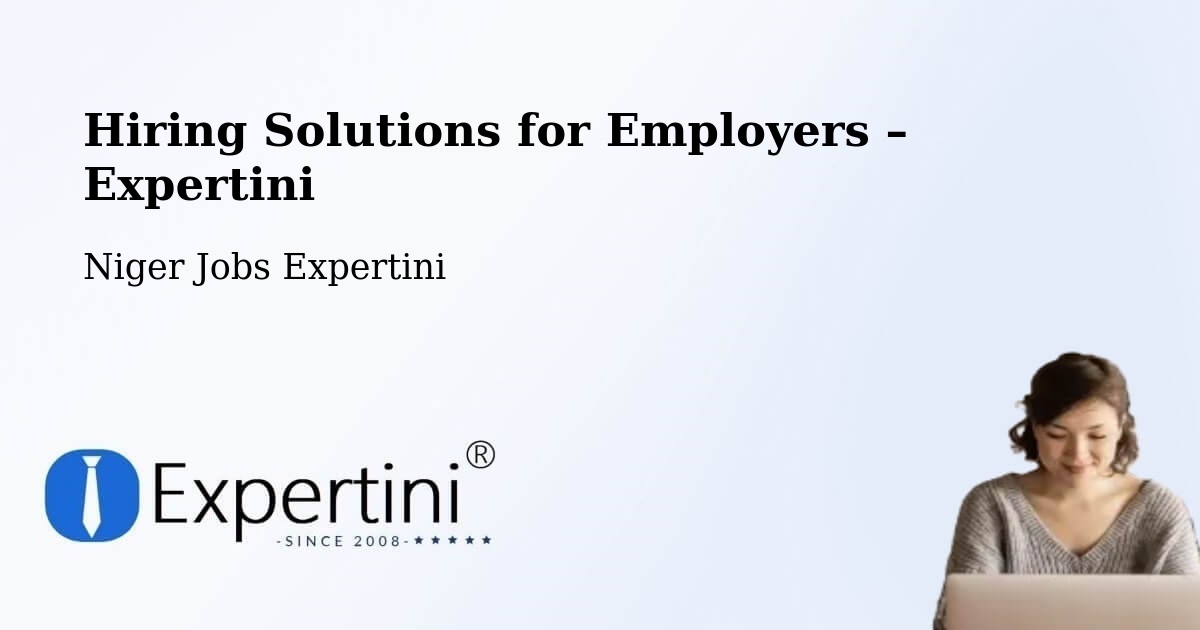 Hiring Solutions for Employers in Niger - Niger Jobs Expertini