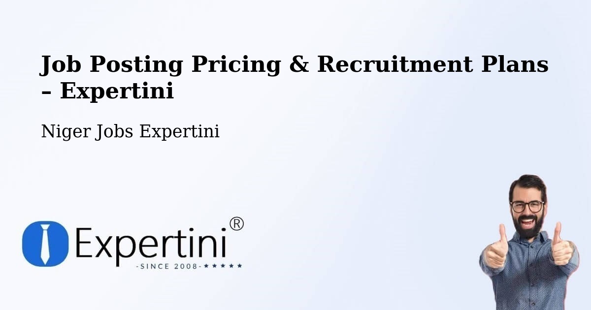 Job Posting Pricing & Recruitment Plans – Niger - Niger Jobs Expertini